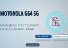 Motorola G64 5G Android 15 Latest Security FRP Lock Remove File
