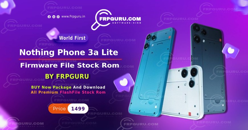 Nothing Phone 3a Lite FRP Flash File Download | Remove Google Lock